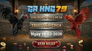 GAKING79 Xem Full Clip Da Ga Truc Tiep CPC4 Ngay 15032026 1